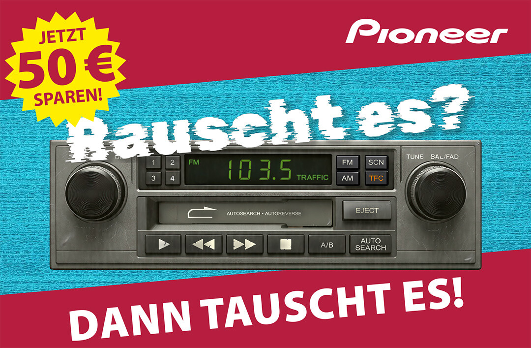 Pioneer Cashback-Aktion Alt gegen neu – Rauscht es? Dann tauscht es! MOBIL